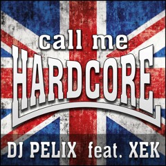 DJ Pelix - Call Me Hardcore (feat. Xek)