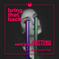 GATTÜSO X Asketa & Natan Chaim - Bring That Back (feat. Nadia Gattas)