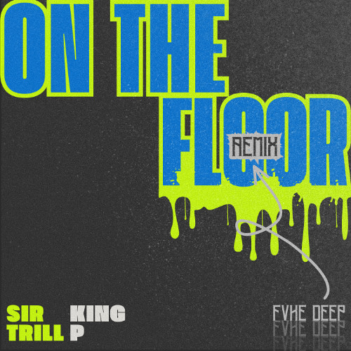 Sir Trill & King P - On The Floor (FVKE DEEP Remix)