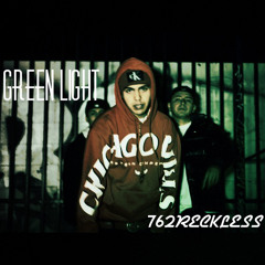 762Reckless-Green Light(prod.HoodWil)