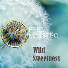 Wild Sweetness - Fred Maestro