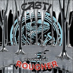 It’s gonna get rougher [LZT002]