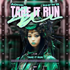 ADHD - Take It Run (Feat. Rhi'N'B) (Original Mix) [FREE DOWNLOAD]