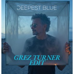 Deepest Blue (Grez Turner Edit)