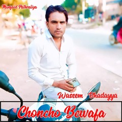 Choncho Bewafa Waseem Bhadayya (Mewati Song)