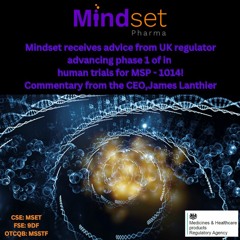 Mindset receives advice from UK regulator advancing phase 1 - Commentary from CEO, James Lanthier