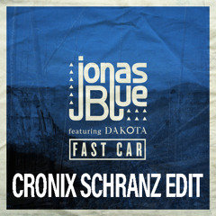 Jonas Blue - Fast Car (CRONIX SCHRANZ EDIT) Free DL