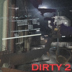 DIRTY 2(prod.hotelgodlin)