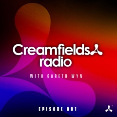Creamfields Radio 001 with Gareth Wyn