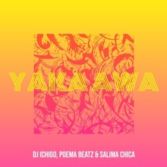 Dj Ichigo & Poema Beatz Ft. Salima Chica - Yaka Awa 2K24