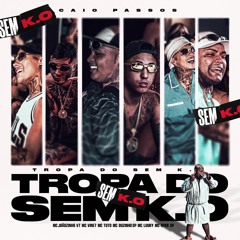 TROPA DO SEM K.O - MC Joãozinho VT, MC Ryan SP, MC Tuto, MC Luuky, MC Vine 7 e MC Duzinho SP