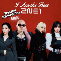I Am The Best - 2NE1 (Dylan Kenneth Remix) *BUY=FREE DL*