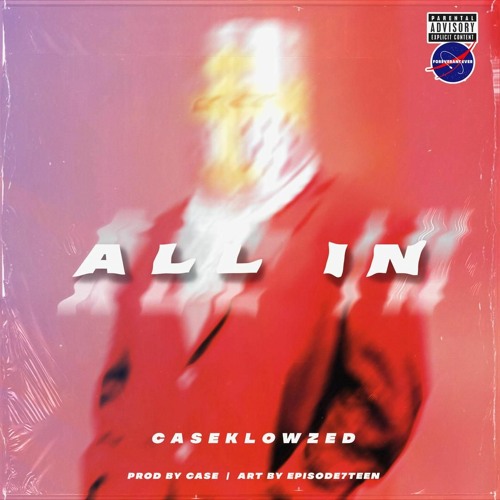 Stream CASEKLOWZED All In (Prod. Case) by FOREVERANDEVER Listen