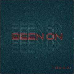 TBEEZI -BEEN ON (Single)