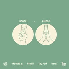 Peace, Please feat. Bingx & Jay Red & Ezra [Prod. Balloon Beats]
