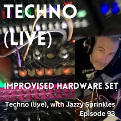 Techno (live) with Jazzy Sprinkles - Episode 93