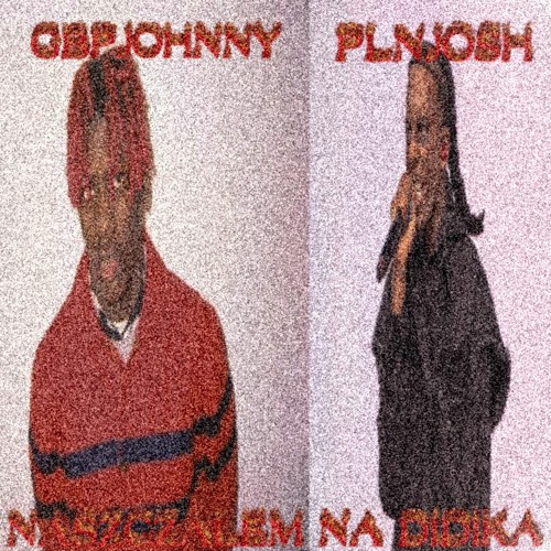 PLNJOSH & GBPJOHNNY - NASZCZALEM NA DIDIKA #FUCKMDD