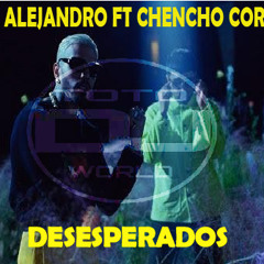 RAUW ALEJANDRO FT. CHENCHO CORLEONE - DESESPERADOS ( DJ TOTOWORLD REMIX )