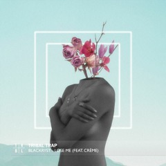 Blackryst - Lose Me (feat. CRÈME)