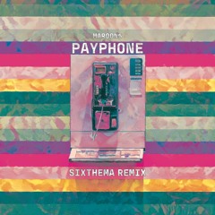 Maroon5 - Payphone [Sixthema Remix]