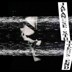 Japanese Stutter's End (w/NXHBXRN)