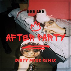 Gee Lee - After Party (Dirty Mvss Remix)
