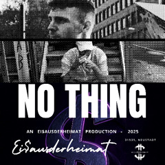 𝙣 𝙤   𝙩 𝙝 𝙞 𝙣 𝙜 [prod. EI$AUSDERHEIMAT]
