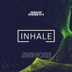 Inhale presents SIGNORE