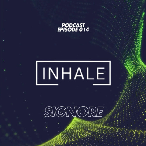 Inhale presents SIGNORE