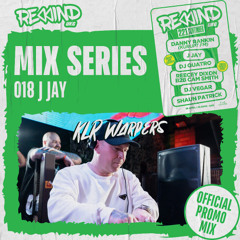 Rewind UKG Mix Series 018: J Jay - KLR Warpers