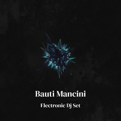 Bauti Mancini - Electronic/ Techno Dj Set