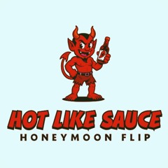 PRETTY LIGHTS - HOT LIKE SAUCE (HONEYMOON FLIP)