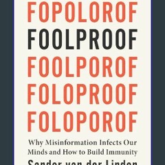 [Ebook] ⚡ Foolproof: Why Misinformation Infects Our Minds and How to Build Immunity Full Pdf