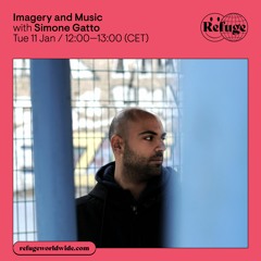 Refuge Radioshow - Imagery and Music #4 with Simone Gatto
