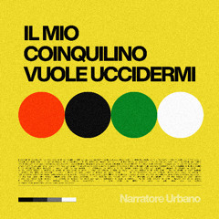 IL MIO COINQUILINO VUOLE UCCIDERMI