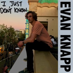 I Just Don't Know