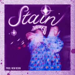 Stain  *THROWED*  (prod. New Reign)