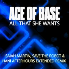 All That She Wants - Isaiah Martin, Save The Robot and Hani Afterhours mix