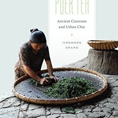 read Zhang. J: Puer Tea: Ancient Caravans and Urban Chic (Culture. Place. and Nature: Studies in A