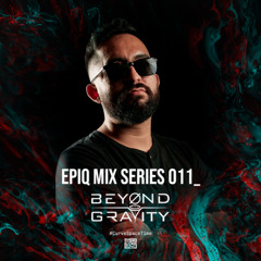 EPIQ Mix Series 011_ Beyond Gravity