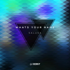 Salusa - Whats Your Name