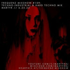 FrequenZ 109 // Hard Techno, Industrial Techno // MARTYR