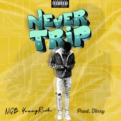 Never Trip