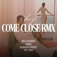 come close w/ DISSO, DAAN DE HAARDT (CKay Remix)