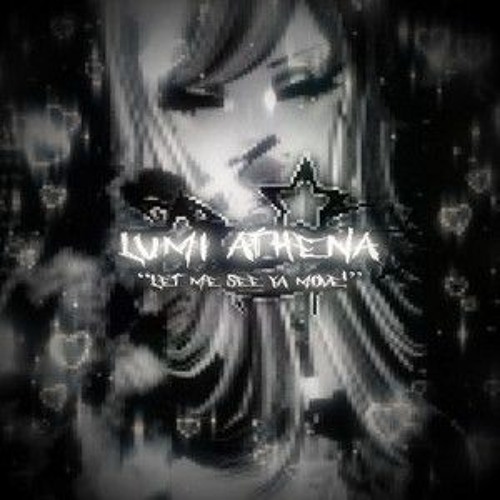 Stream Lumi Athena- "Let Me See Ya Move!"(Tik Tok Snippet)She Said.