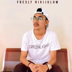 FRESLY NIKIJULUW - KALO NANTI