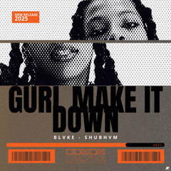 Shubhvm x Blvke - Gurl Make It Down (Riddim 2025)