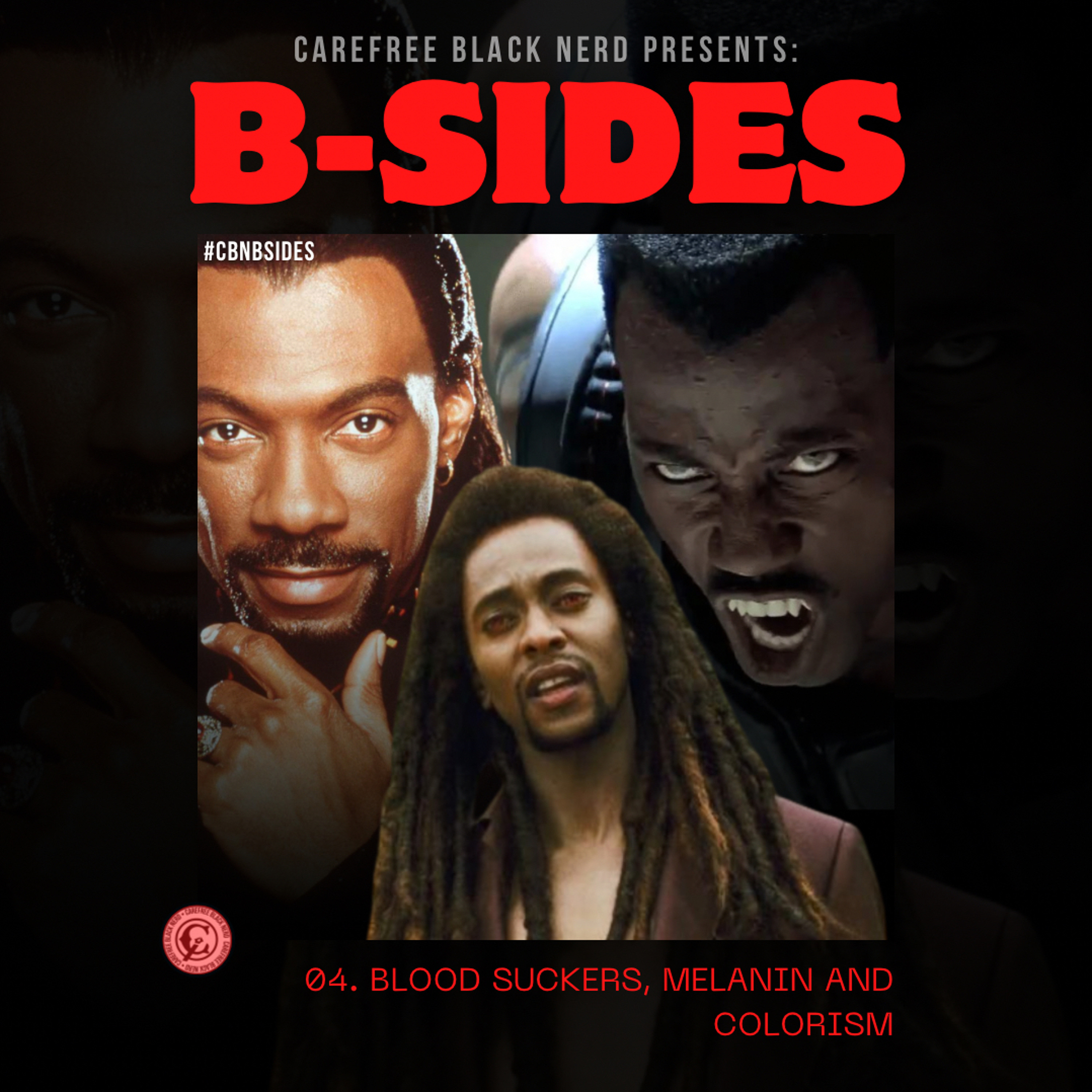 CBN B-Sides 004: Vampires and Colorism episode artwork
