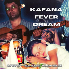 Kafana Fever Dream (BALKAN HYPERPOP TECH MELODIC HOUSE 2025)