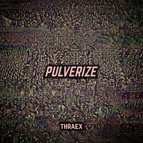 PULVERIZE